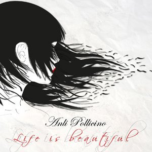 Anli Pollicino - Life is Beautiful European Release