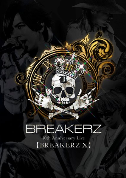 BREAKERZ - BREAKERZ Debutー10 Shuunenkinen Live 【BREAKERZ X】COMPLETE BOX