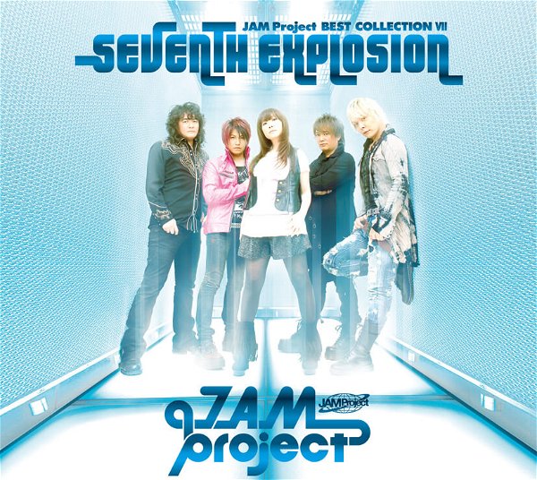 JAM Project - SEVENTH EXPLOSION