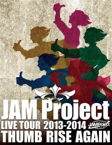 JAM Project - JAM Project LIVE TOUR 2013-2014 THUMB RISE AGAIN Blu-ray