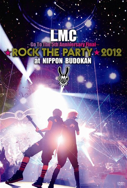 LM.C - ~Go To The 5th Anniversary FINAL~★Rock the PARTY★ 2012 at NIPPON BUDOKAN