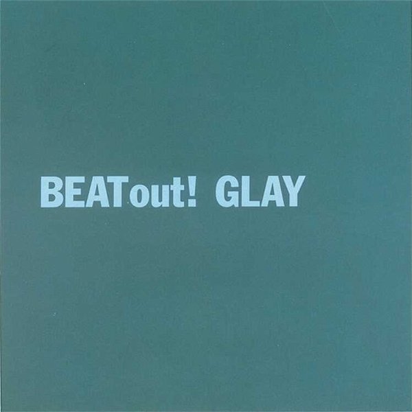 GLAY - BEAT out!