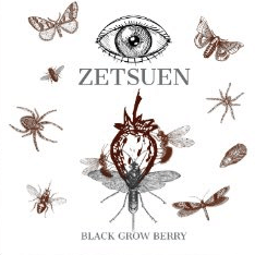 BLACK GROW BERRY - ZETSUEN Kaijou Genteiban