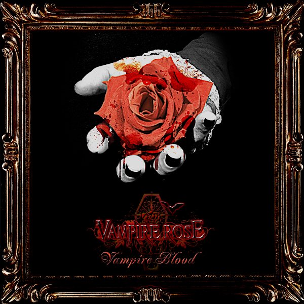 VAMPIRE ROSE - Vampire Blood