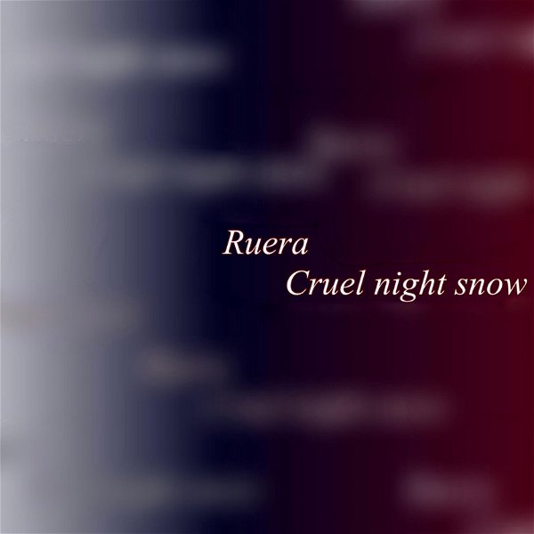 Ruera - Cruel night snow
