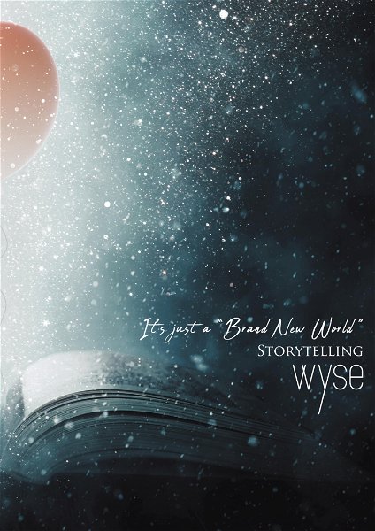 wyse - It's just a “Brand New World” STORYTELLING