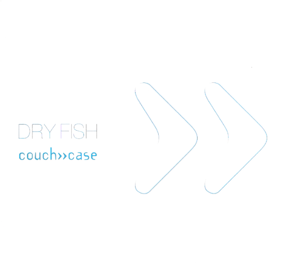 couch>>case - DRY FISH