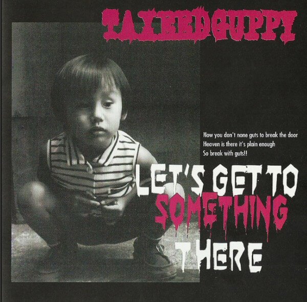 Taxeed Guppy - LET'S GET TO SOMETHING THERE