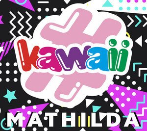 MATHILDA - #kawaii