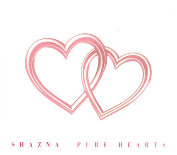 SHAZNA - PURE HEARTS