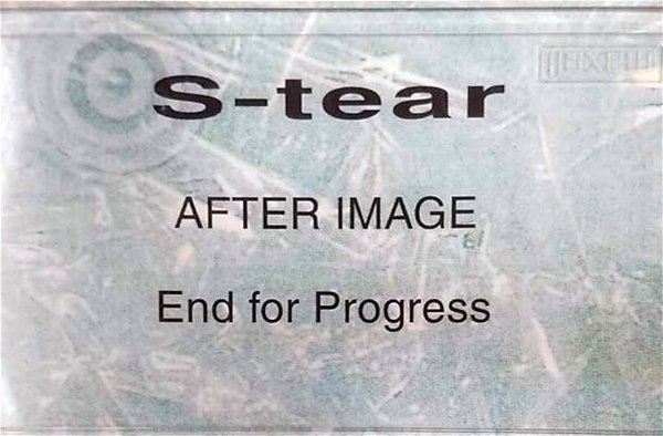 S-tear - AFTER IMAGE / End for Progress