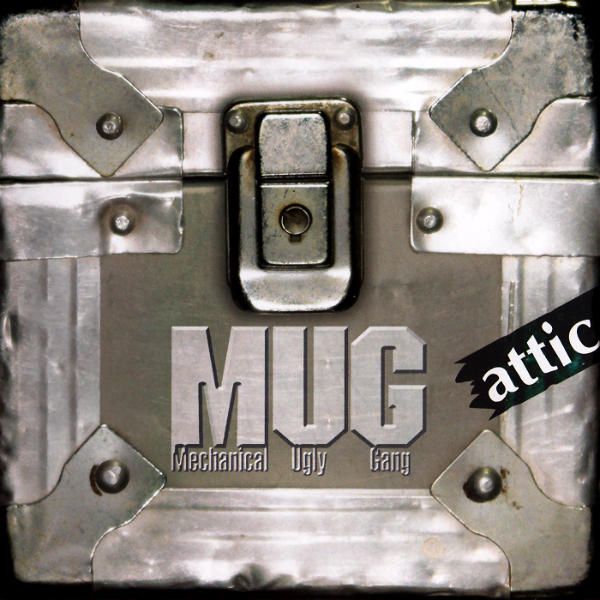 attic - Mechanical Ugly Gang TYPE A