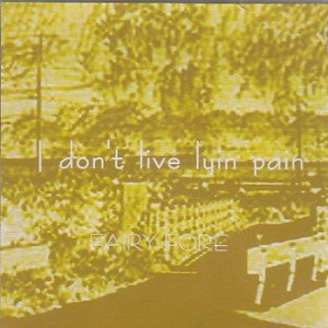 FAIRY FORE - I don't live lyin' pain
