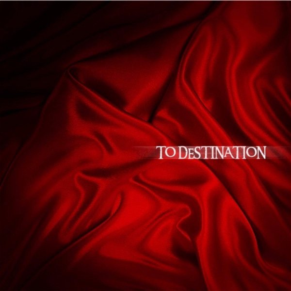 TO DESTINATION - TO DESTINATION