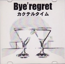 Bye²regret - Cocktail Time