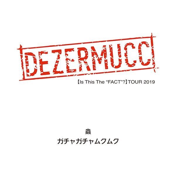 DEZERMUCC - 【Is This The “FACT”?】 TOUR 2019 Limited Disc