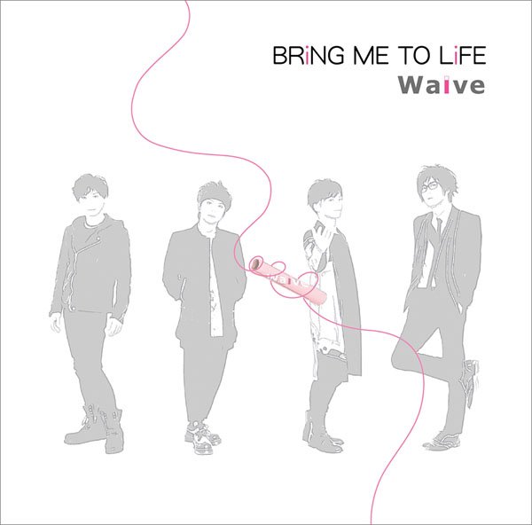 Waive - BRiNG ME TO LiFE