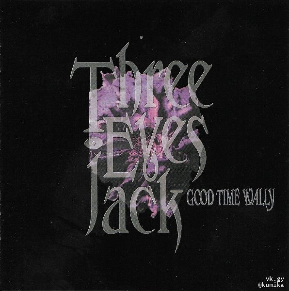 Three Eyes Jack - GOOD TIME WALLY