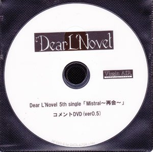 Dear L'Novel - 5th Maxi single 「Mistral~Saikai~」 COMMENT DVD (ver0.5)
