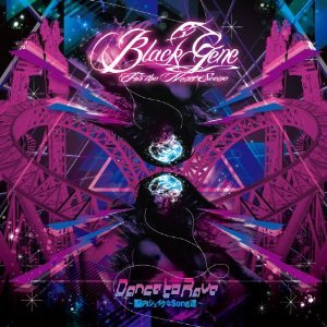 Black Gene For the Next Scene - Dance to Rave ~Nounai SHAKEna songtachi~ Tsujouban