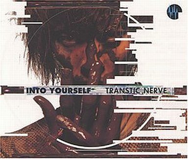 TRANSTIC NERVE - INTO YOURSELF
