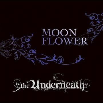 the Underneath - MOON FLOWER Limited Edition