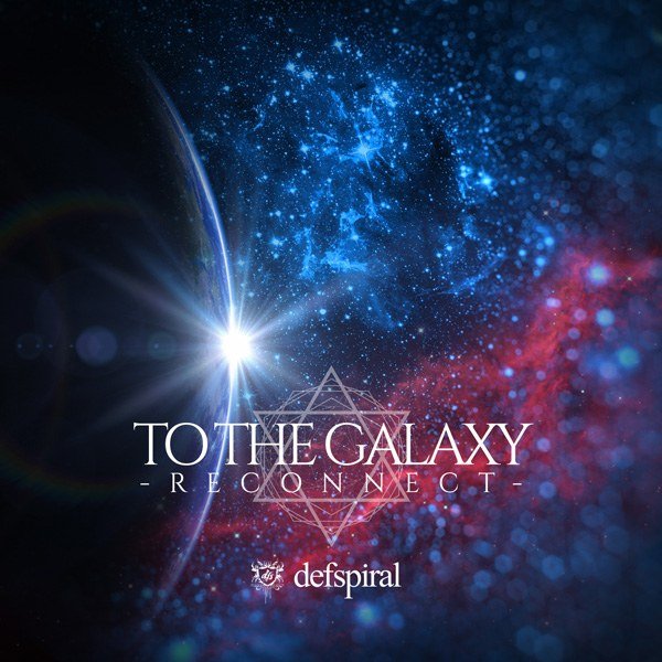 defspiral - TO THE GALAXY -RECONNECT- Limited Edition