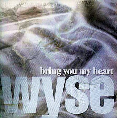 wyse - bring you my heart