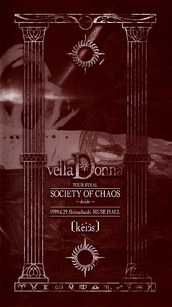vellaDonna - TOUR FINAL SOCIETY OF CHAOS ~decide~ 1999.6.29 Shinsaibashi MUSE HALL 〔kéiɔ̀s〕