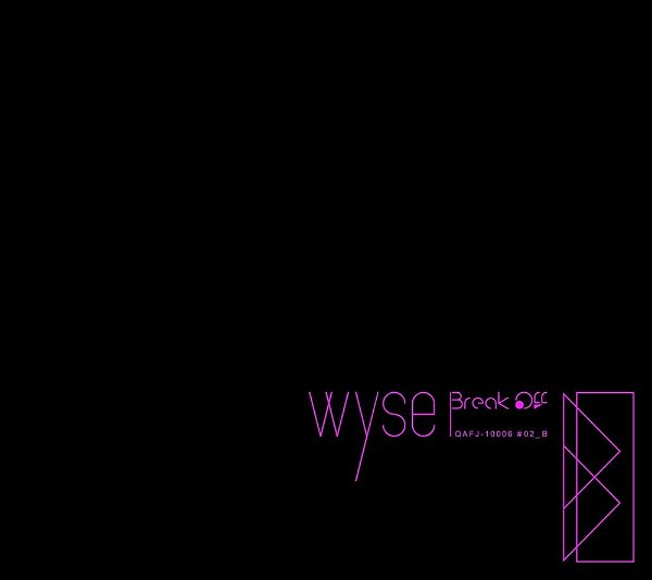 wyse - Break Off / Kimi Gradation Type B