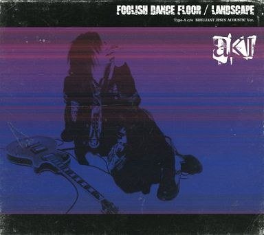 aki - FOOLISH DANCE FLOOR / LANDSCAPE Type A