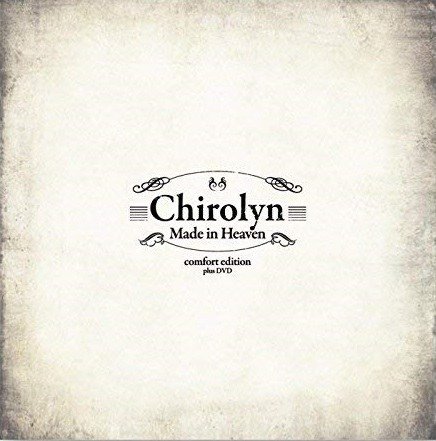 CHIROLYN - Made in Heaven comfort edition