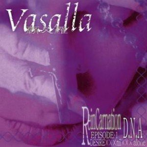 Vasalla - Reincarnation EPISODE-1 D・N・A DESIRE×××nil×××alone