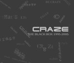 CRAZE - THE BLACK BOX 1995-2005