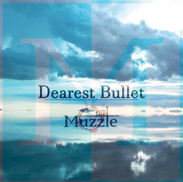 the Muzzle - Dearest Bullet