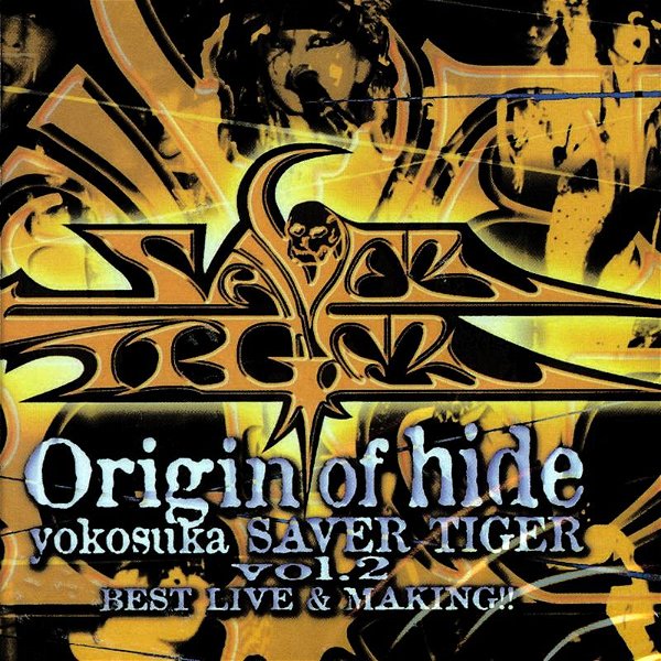 Yokosuka SAVER TIGER - Origin of hide yokosuka SAVER TIGER vol.2 BEST LIVE & MAKING!!