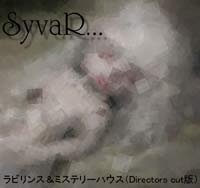SyvaR... - LABYRINTH&MYSTERY HOUSE(Directors cutban)