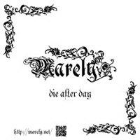 Marely, - die after day