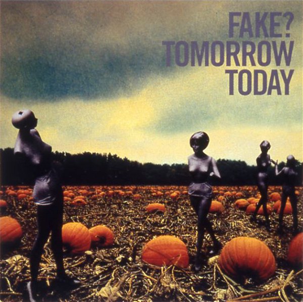 FAKE? - TOMORROW TODAY
