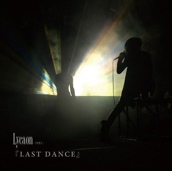Lycaon - LAST DANCE Shokai gentei-ban