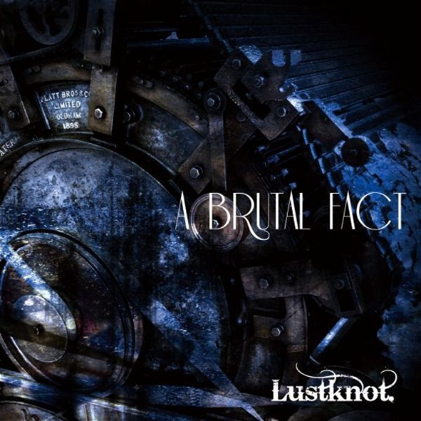 Lustknot. - A BRUTAL FACT