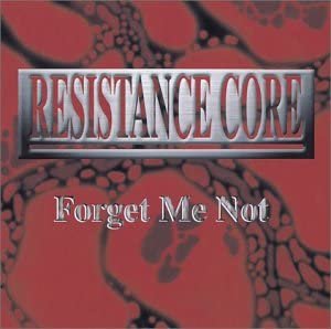 Forget me not - RESISTANCE CORE