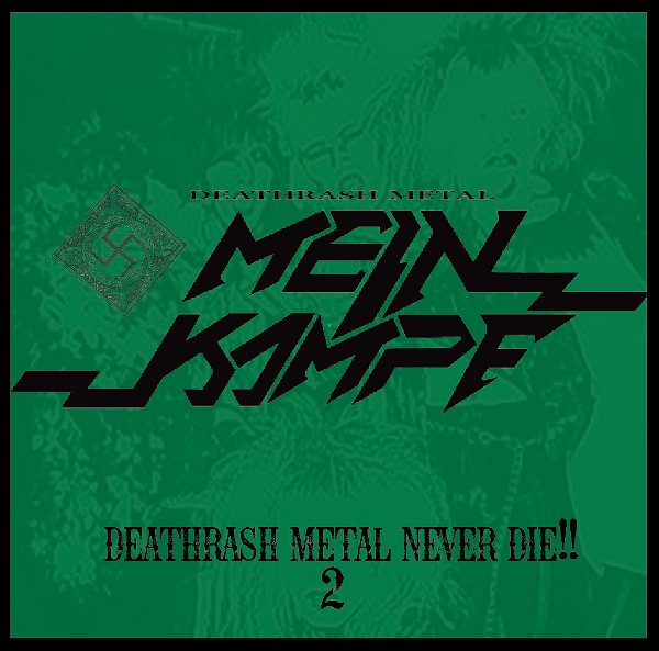 MEIN KAMPF - DEATHRASH METAL NEVER DIE!! 2