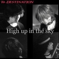 TO DESTINATION - High up in the sky