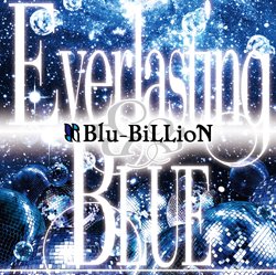 Blu-BiLLioN - Everlasting BLUE Shokai-ban