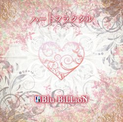 Blu-BiLLioN - HEART FRACTAL Shokaiban