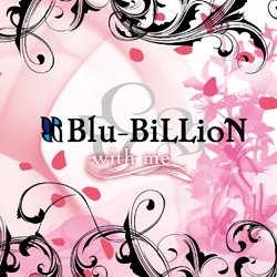 Blu-BiLLioN - with me Tsuujouban