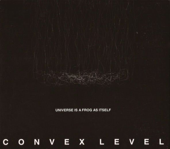 CONVEX LEVEL - UNIVERSE IS A FROG AS ITSELF