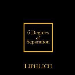 LIPHLICH - 6 Degrees of Separation