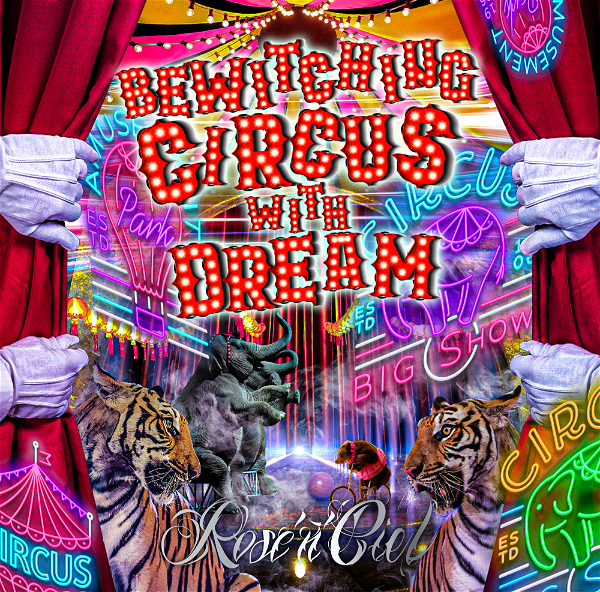 Rose'n'Ciel - BEWITCHING CIRCUS WITH DREAM